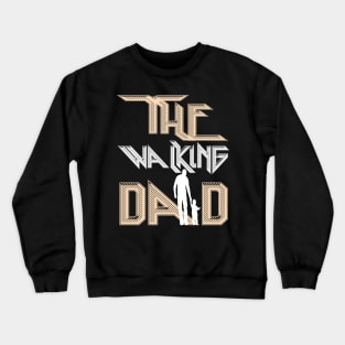 The walking dad Crewneck Sweatshirt